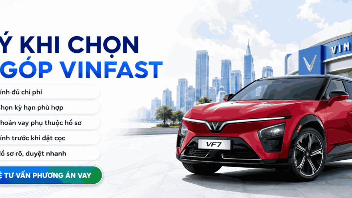 Trả góp xe VinFast trả trước bao nhiêu? Bóc tách 7 nhóm khoản cần chuẩn bị 2026