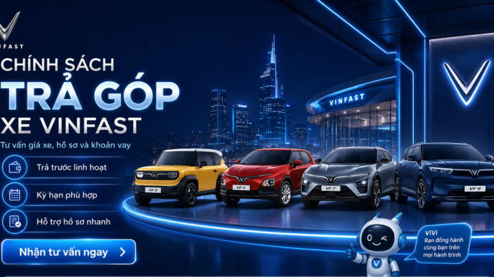 Chính sách trả góp xe ô tô VinFast 2026: giá, hồ sơ và cách tính