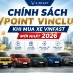 Chính sách VPoint VinClub khi mua xe VinFast mới nhất 2026