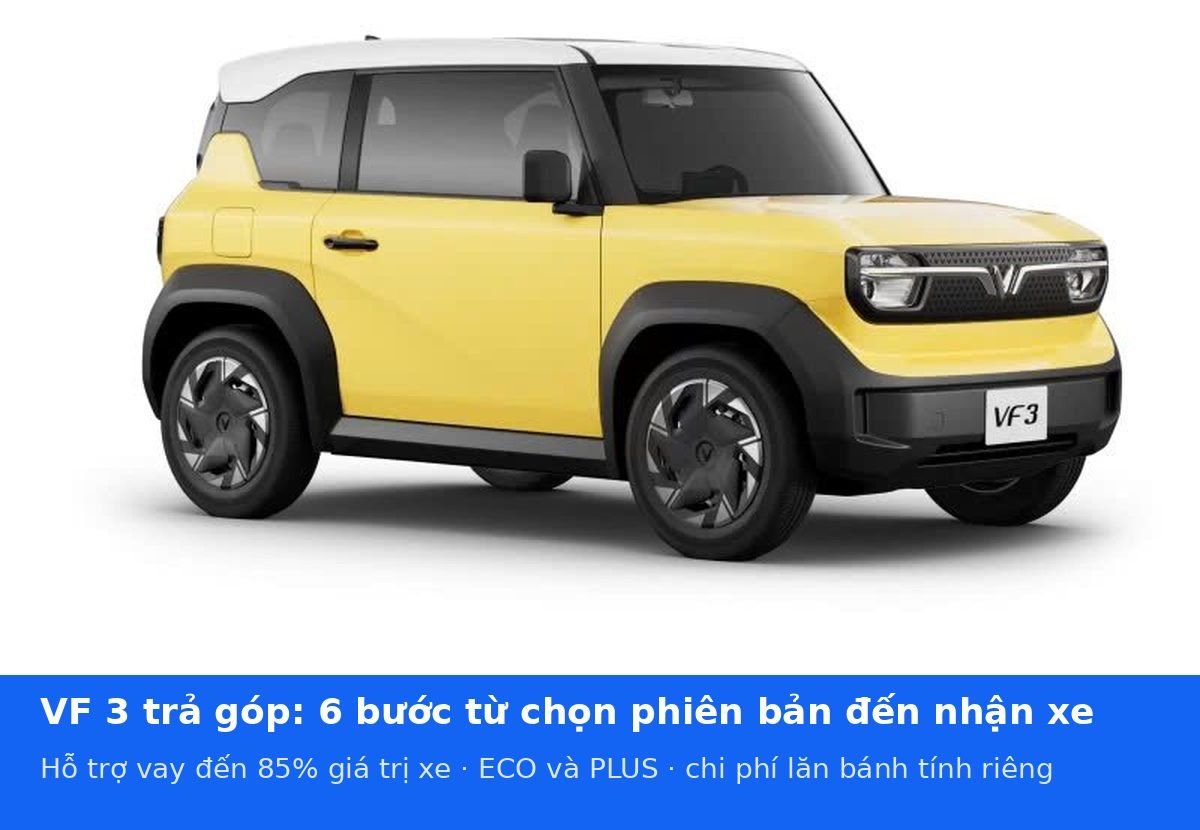 VF 3 trả góp: 6 bước từ chọn phiên bản đến nhận xe — VinFast VF 3 màu vàng nóc trắng